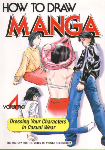 How to draw Manga. vol. 4 : dressing your characters in casual wear