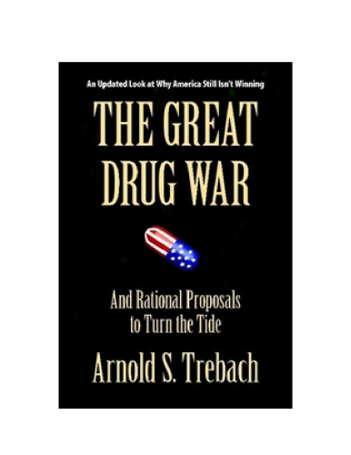 The great drug war : and rational proposals to turn the tide