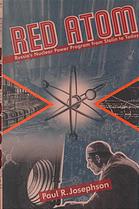Red atom : Russia's nuclear power program from Stalin to today