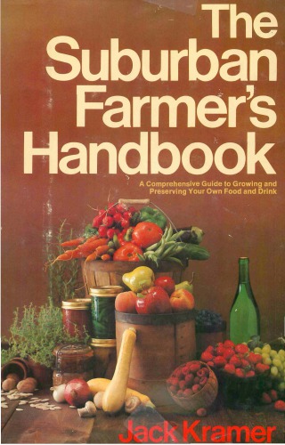The suburban farmer's handbook : a comprehensive guide to growing and preserving your own food and drink