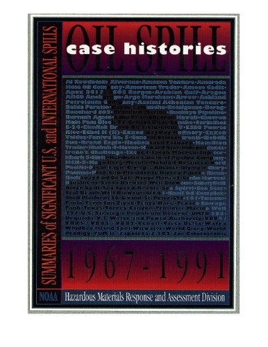 Oil spill case histories, 1967-1991 : summaries of significant U.S. and international spills
