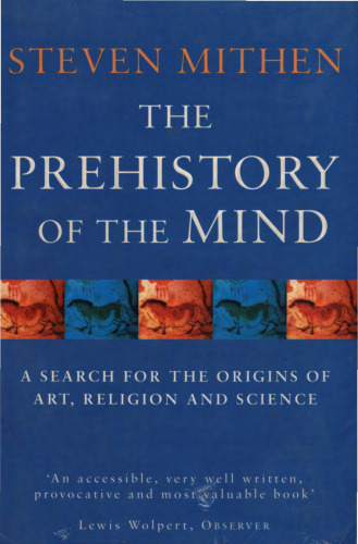 The prehistory of the mind : a search for the origins of art, religion, and science