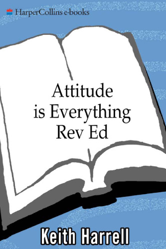 Attitude is everything : 10 life-changing steps to turning attitude into action