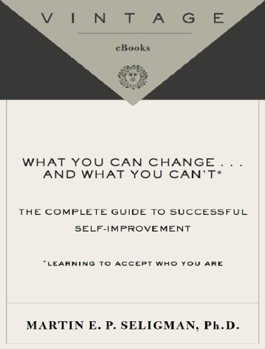 What you can change - and what you can't : the complete guide to successful self-improvement : learning to accept who you are