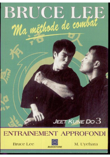 Bruce Lee, ma méthode de combat : jeet kune do. 3, Entraînement approfondi