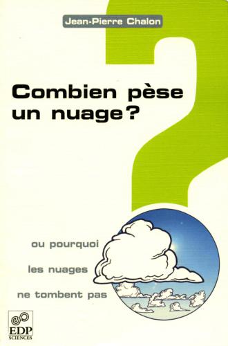 Combien pèse un nuage? : Ou pourquoi les nuages ne tombent pas