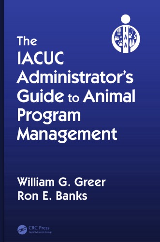 The IACUC administrator's guide to animal program management