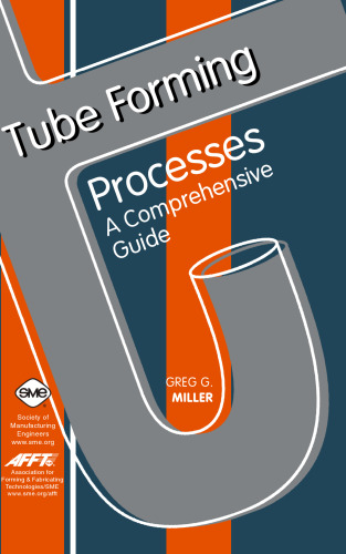 Tube forming processes : a comprehensive guide