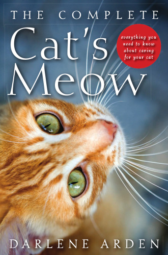 The complete cat's meow : everything you need to know about caring for your cat