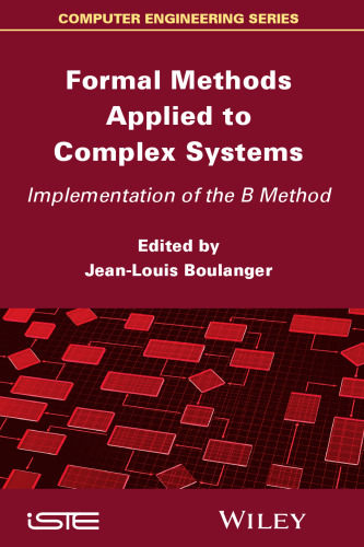 Formal Methods Applied to Industrial Complex Systems: Implementation of the B Method
