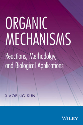 Organic mechanisms : reactions, methodology, and biological applications