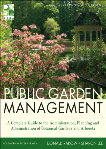 Public Garden Management: A Complete Guide to the Planning and Administration of Botanical Gardens and Arboreta