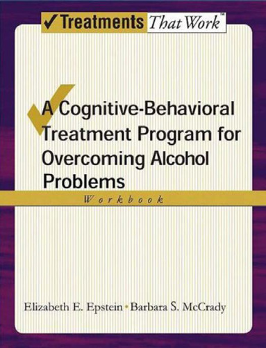 A cognitive-behavioral treatment program for overcoming alcohol problems : therapist guide