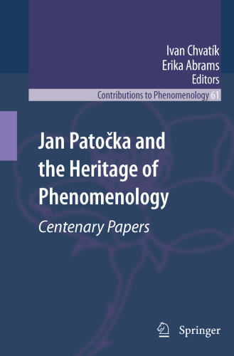 Jan Patočka and the Heritage of Phenomenology: Centenary Papers