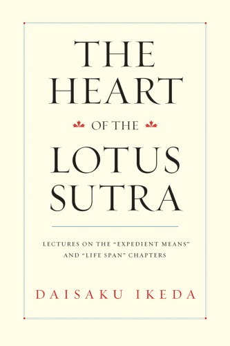 The Heart of the Lotus Sutra : lectures on the "expedient means" and "life span" chapters
