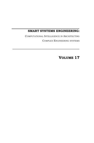 Smart systems engineering : computational intelligence in architecting complex engineering systems : proceedings of the Artificial Neural Networks in Engineering Conference (ANNIE 2007) : held November 11-14, 2007, in St. Louis, Missouri, U.S.A