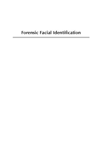 Forensic facial identification : theory and practice of identification from eyewitnesses, composites and CCTV