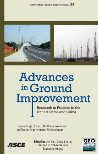Advances in ground improvement : research to practice in the United States and China : proceedings of the US-China Workshop on Ground Improvement Technologies, March 14, 2009, Orlando, Florida