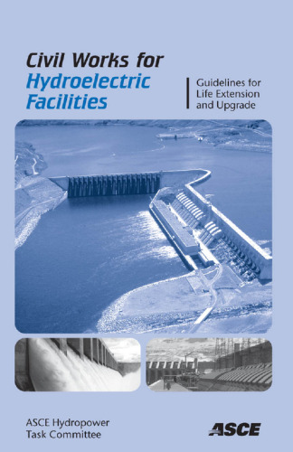 Civil works for hydroelectric facilities : guidelines for life extension and upgrade