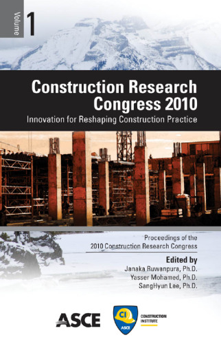 Construction Research Congress 2010 : innovation for reshaping construction practice : proceedings of the 2010 Construction Research Congress, May 8-10, 2010, Banff, Alberta, Canada