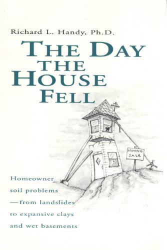 The Day the House Fell: Homeowner Soil Problems-From Landslides to Expansive Clays and Wet Basements
