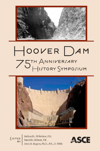 Hoover Dam 75th Anniversary History Symposium : proceedings of the Hoover Dam 75th Anniversary History Symposium, October 21-22, 2010, Las Vegas, NV