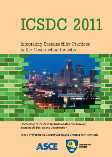 ICSDC 2011 : integrating sustainability practices in the construction industry
