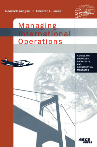 Managing international operations : a guide for engineers, architects, and construction managers