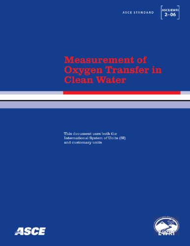 Measurement of oxygen transfer in clean water : ASCE standard, ASCE/EWRI 2-06