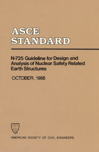 N-725 Guideline for Design and Analysis of Nuclear Safety Related Earth Structures: October, 1988. Asce Standard