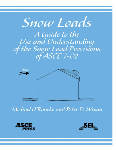 Snow loads : a guide to the use and understanding of the snow load provisions of ASCE 7-02