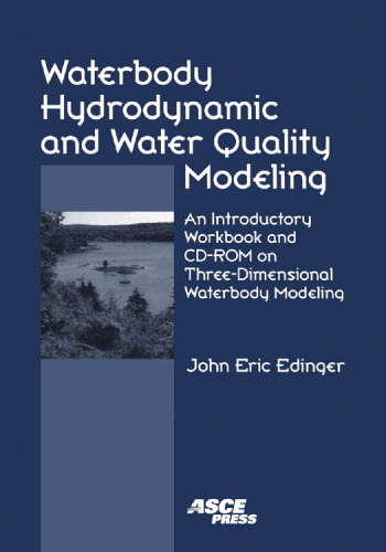 Waterbody hydrodynamic and water quality modeling : an introductory workbook and CD-ROM on three-dimensional waterbody modeling