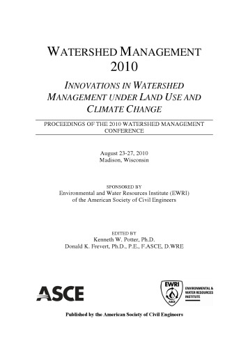 Watershed Management Conference 2010 : innovations in watershed management under land use and climate change : proceedings of the 2010 Watershed Management Conference, August 23-27, 2010, Madison, Wisconsin