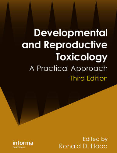 Developmental and reproductive toxicology : a practical approach