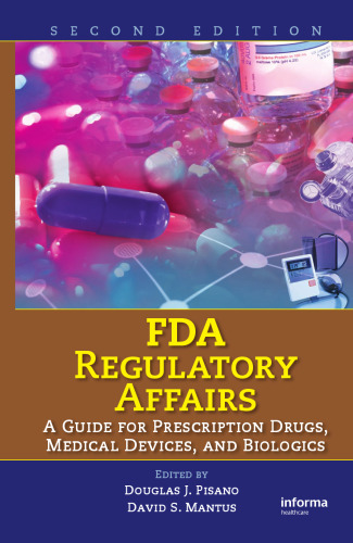 FDA regulatory affairs : a guide for prescription drugs, medical devices, and biologics