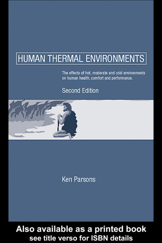 Human thermal environments : the effects of hot, moderate, and cold environments on human health, comfort, and performance