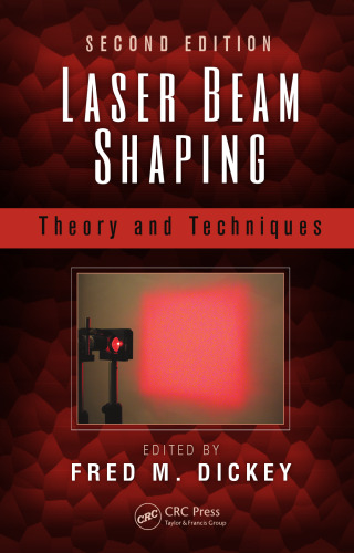 Laser beam shaping : theory and techniques