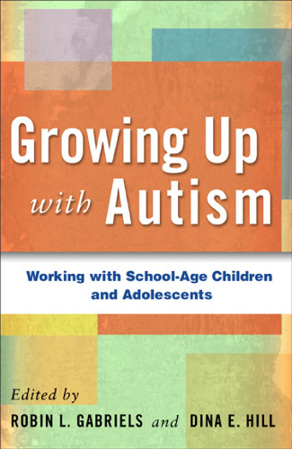 Growing up with autism : working with school-age children and adolescents