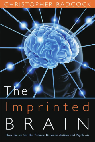 The Imprinted Brain: How Genes Set the Balance Between Autism and Psychosis