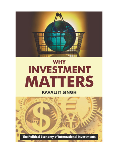 Why investment matters : the political economy of international investments