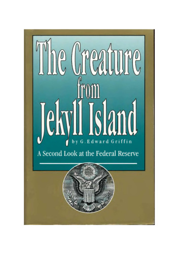 The creature from Jekyll Island : a second look at the Federal Reserve