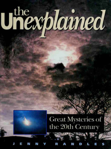 The unexplained : great mysteries of the 20th century