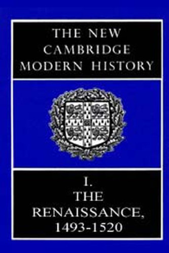 The New Cambridge Modern History, Vol. 1: The Renaissance, 1493-1520