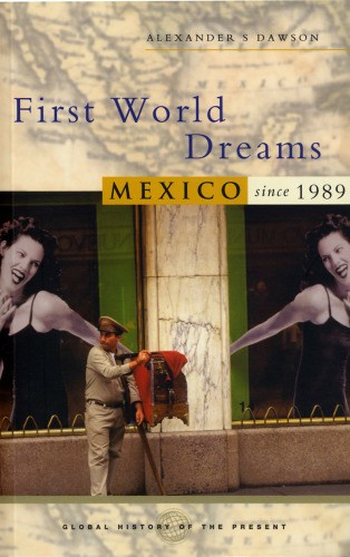 First World dreams : Mexico since 1989