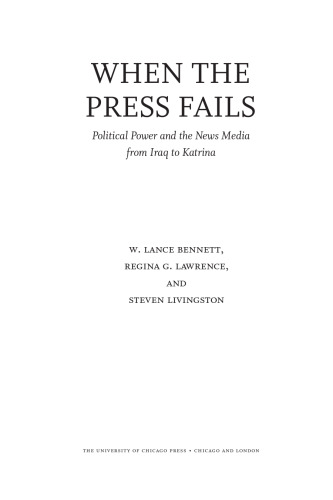 When the Press Fails: Political Power and the News Media from Iraq to Katrina