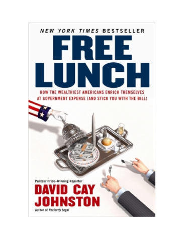 Free lunch : how the wealthiest Americans enrich themselves at government expense (and stick you with the bill)