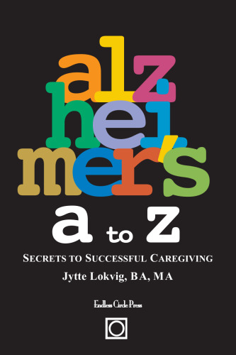 Alzheimer's a to z : secrets to succesful caregiving