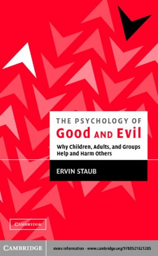 The psychology of good and evil : why children, adults, and groups help and harm others