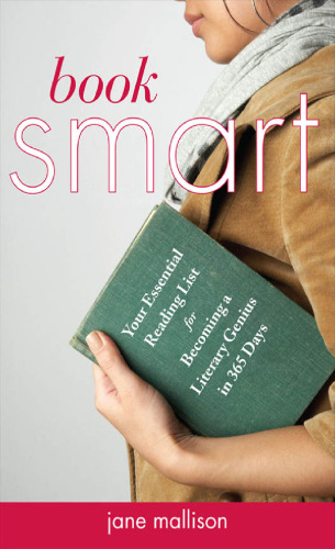 Book smart : your essential reading list for becoming a literary genius in 365 days
