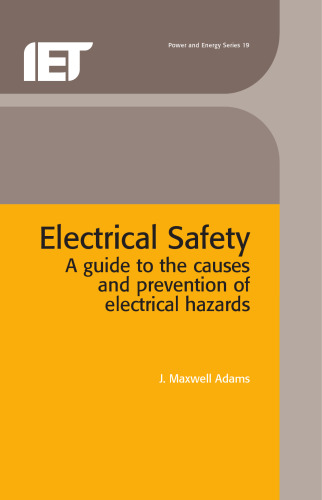 Electrical safety : a guide to the causes and prevention of electrical hazards
